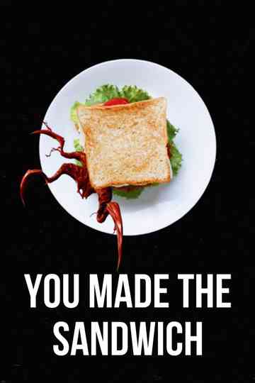 You Made the Sandwich Poster