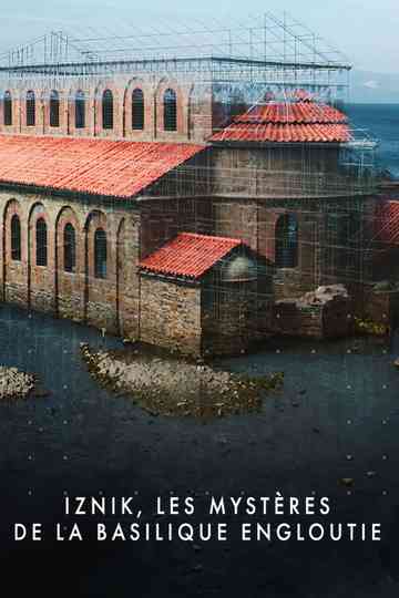 Iznik, les mystères de la basilique engloutie poster