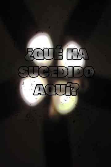 ¿Qué Ha Sucedido Aquí? Poster