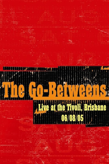 The Go-Betweens: Live at the Tivoli Poster