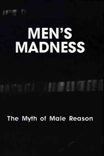 Mens Madness  The Myth of Male Reason Poster