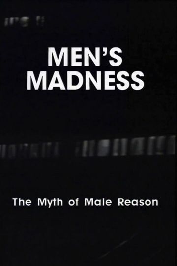Mens Madness  The Myth of Male Reason