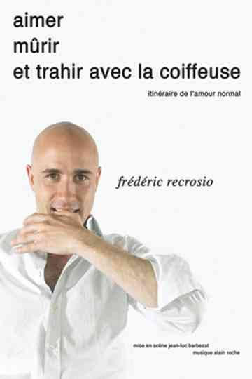 Frédéric Recrosio  Aimer mûrir et trahir avec la coiffeuse Poster