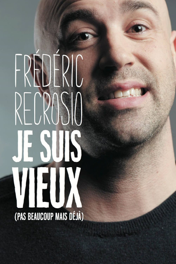 Frederic Recrosio  Je suis vieux pas beaucoup mais déjà