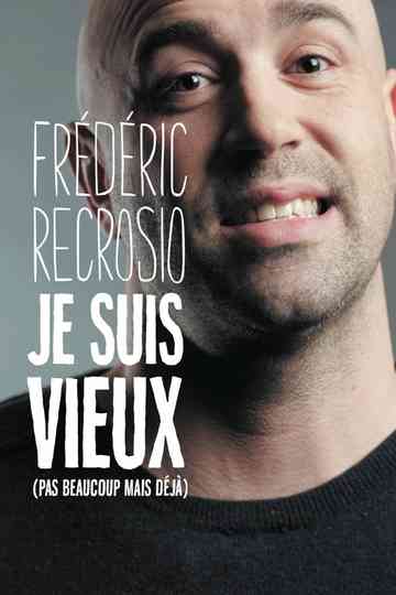 Frederic Recrosio  Je suis vieux pas beaucoup mais déjà Poster