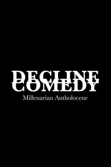 DECLINE COMEDY Millenarian Antholocene
