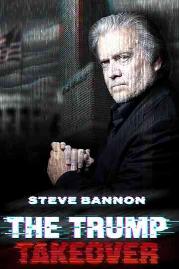 Steve Bannon: The Trump Takeover Poster