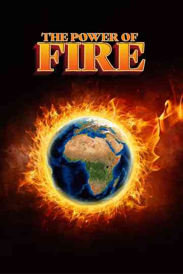 The Power of Fire Our Earth is Burning Poster