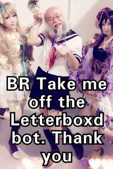 BR take me off the Letterboxd bot Poster