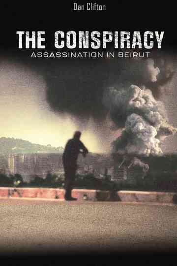 The Conspiracy - Assasination in Beirut Poster