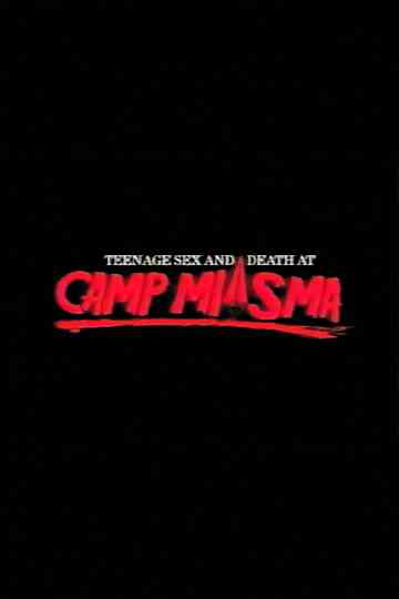 Teenage Sex and Death at Camp Miasma Poster
