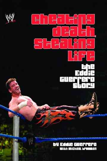 Cheating Death, Stealing Life: The Eddie Guerrero Story Poster