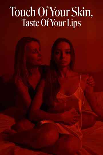 Touch Of Your Skin, Taste Of Your Lips Poster