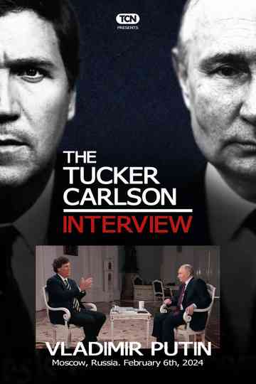 Tucker Carlson: The Vladimir Putin Interview Poster