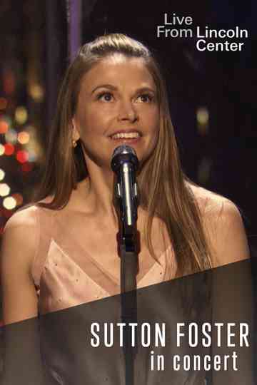 Sutton Foster: Live from Lincoln Center Poster