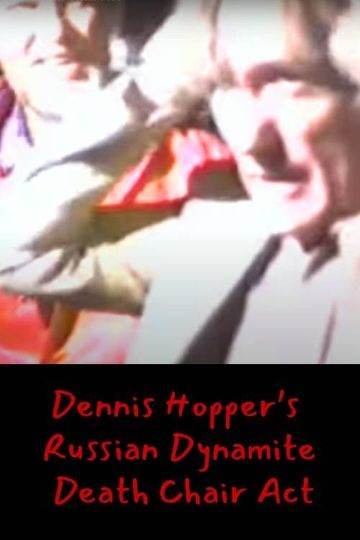 Dennis Hopper's Russian Dynamite Death Chair Act