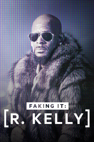 R. Kelly: A Faking It Special