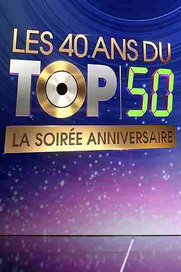 Les 40 ans du top 50, la soirée anniversaire Poster