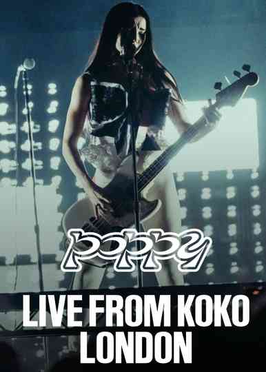 Poppy - Live from KOKO London Poster