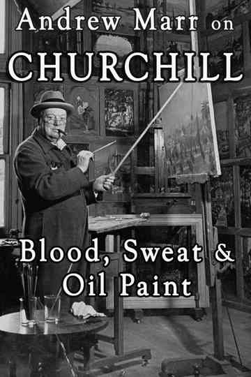 Andrew Marr on Churchill: Blood, Sweat and Oil Paint Poster