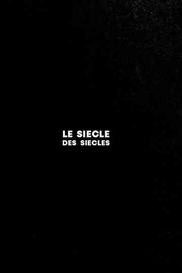 Le siècle des siècles Poster