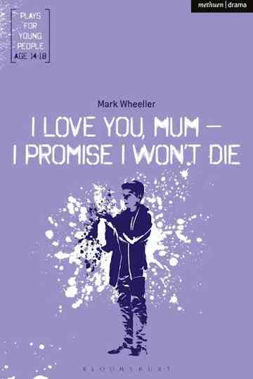 I love you mum, I promise I won't die poster