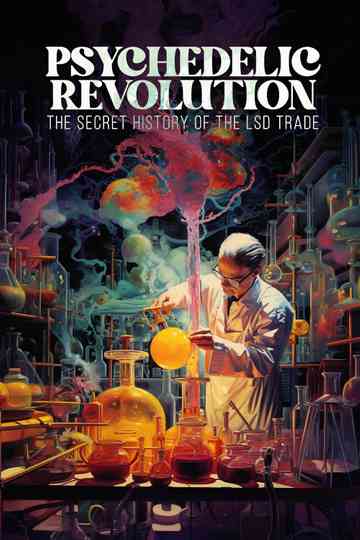 Psychedelic Revolution: The Secret History of the LSD Trade Poster