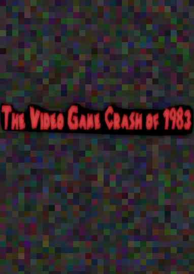 The Video Game Crash of 1983 Poster