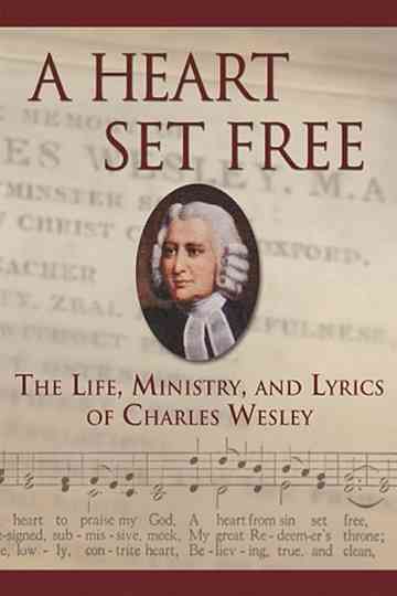 A Heart Set Free: Charles Wesley Poster