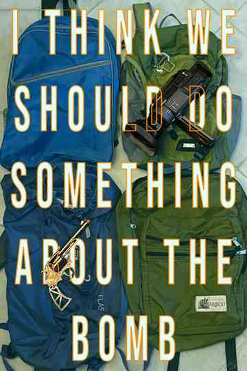 I Think We Should Do Something About The Bomb Poster