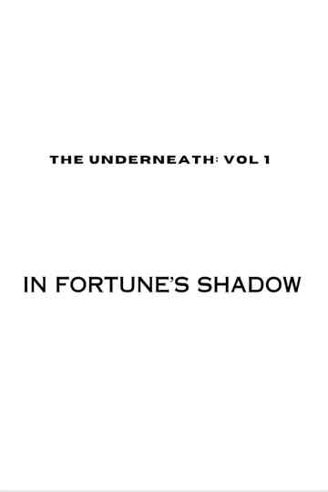 The Underneath: In Fortune's Shadow Poster