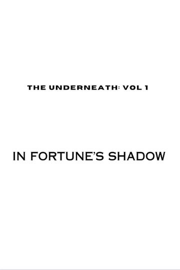 The Underneath: In Fortune's Shadow