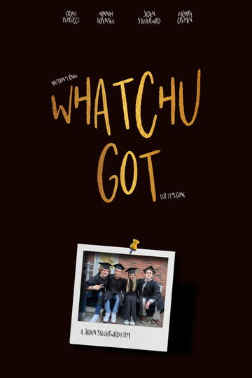 Whatchu Got Poster