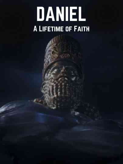 Daniel: A Lifetime of Faith Poster
