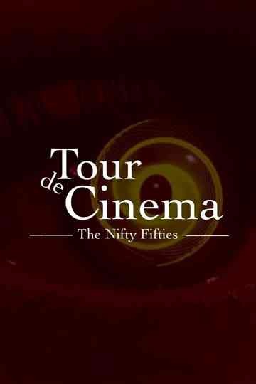 Tour de Cinema: The Nifty Fifties Poster