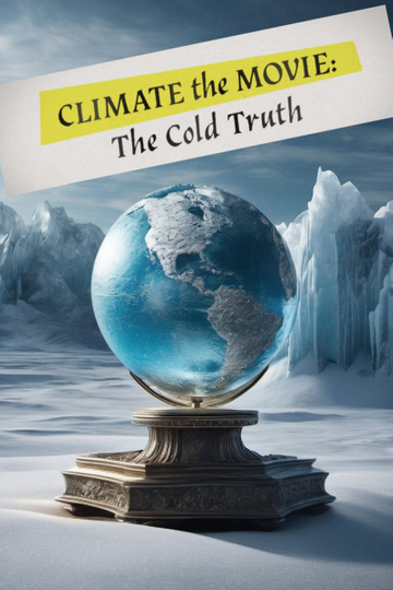 Climate: The Movie (The Cold Truth)