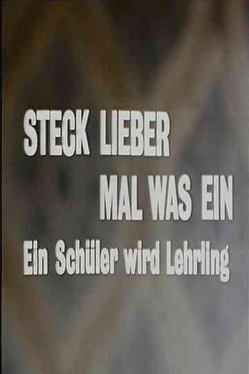 Steck lieber mal was ein - Ein Schüler wird Lehrling Poster
