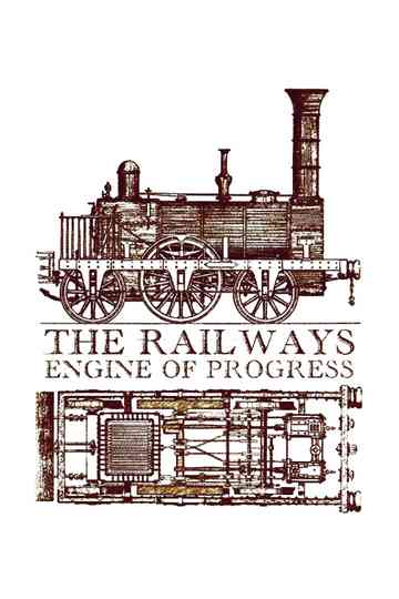 The Railways: Engine of Progress Poster