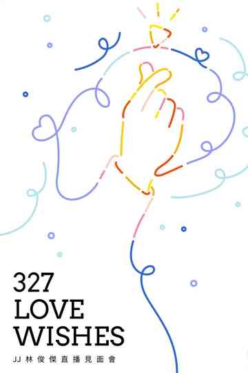 327 Love Wishes JJ林俊杰直播见面会 Poster