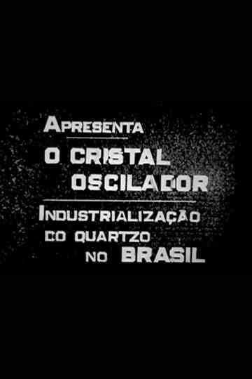 O Cristal Oscilador: Industrialização do Quartzo no Brasil Poster