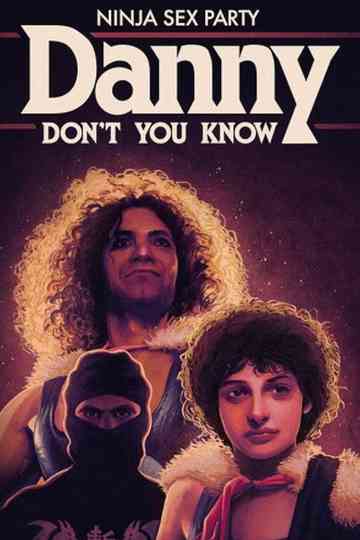 Ninja Sex Party: Danny Don't You Know Poster