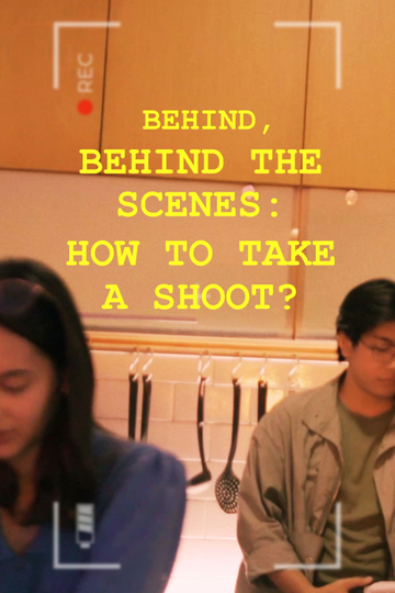 Behind, Behind The Scenes: How To Take A Shoot? Poster