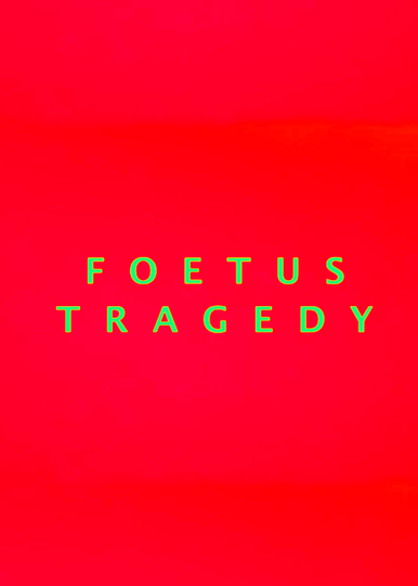 Foetus Tragedy Poster