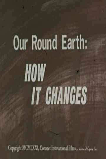 Our Round Earth: How It Changes Poster