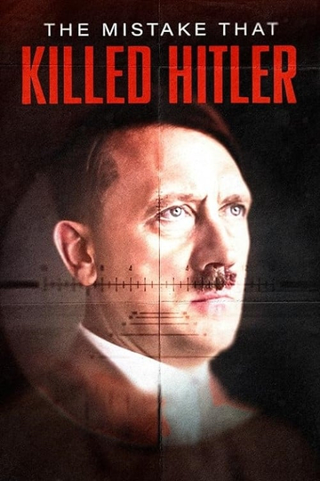 The Mistake that Killed Hitler Poster