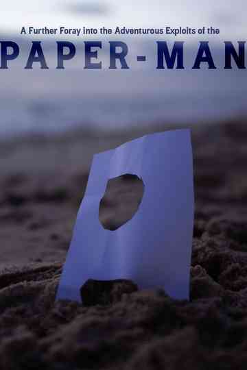 A Further Foray into the Adventurous Exploits of the Paper-Man Poster