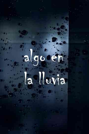 Algo en la lluvia Poster