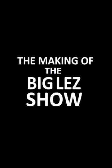 The making of The Big Lez Show Poster