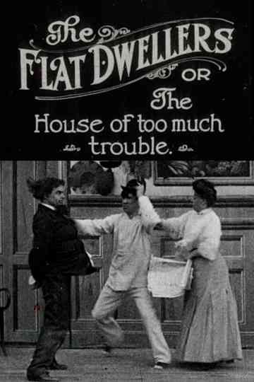 The Flat Dwellers: Or, The House of Too Much Trouble Poster