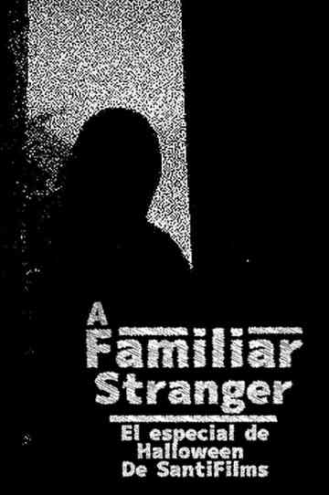 A STRANGER FAMILIAR (The SantiFilms Halloween special 1) Poster